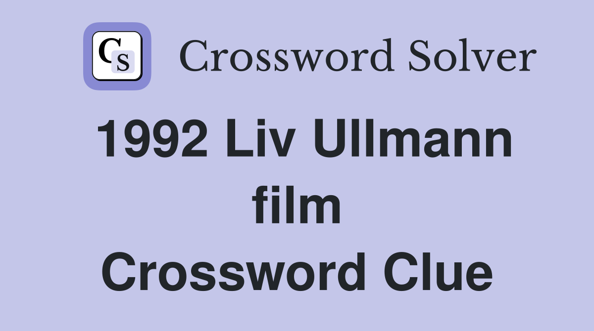 1992 Liv Ullmann film Crossword Clue