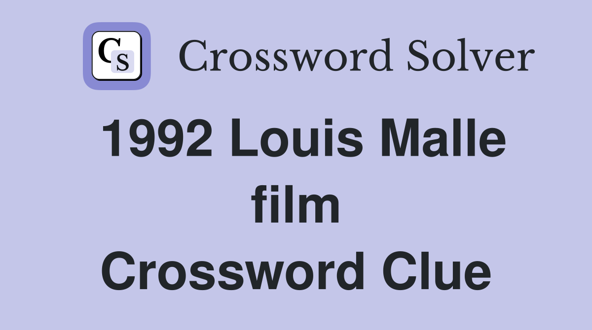 1992 Louis Malle film Crossword Clue