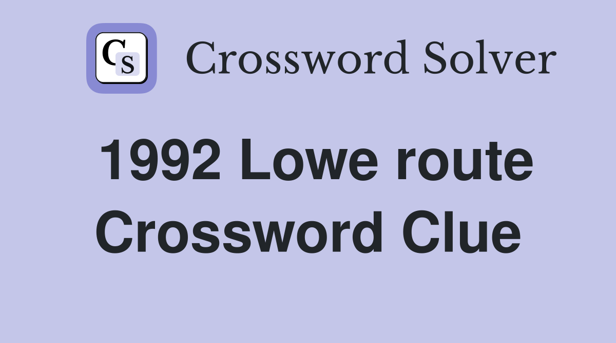 1992 Lowe route Crossword Clue