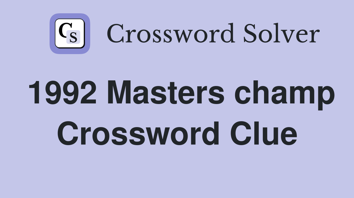 1992 Masters champ Crossword Clue