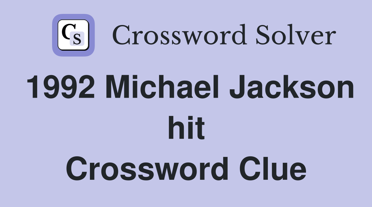 1992 Michael Jackson hit Crossword Clue