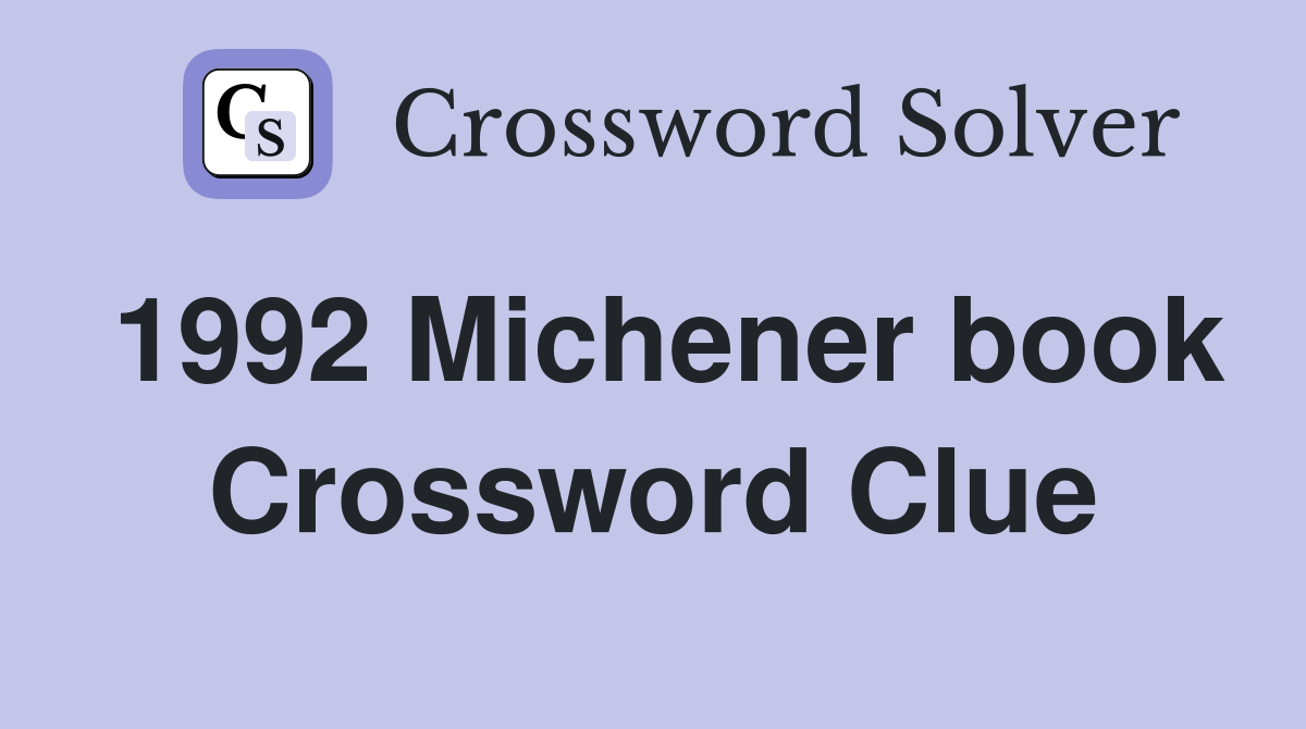 1992 Michener book Crossword Clue