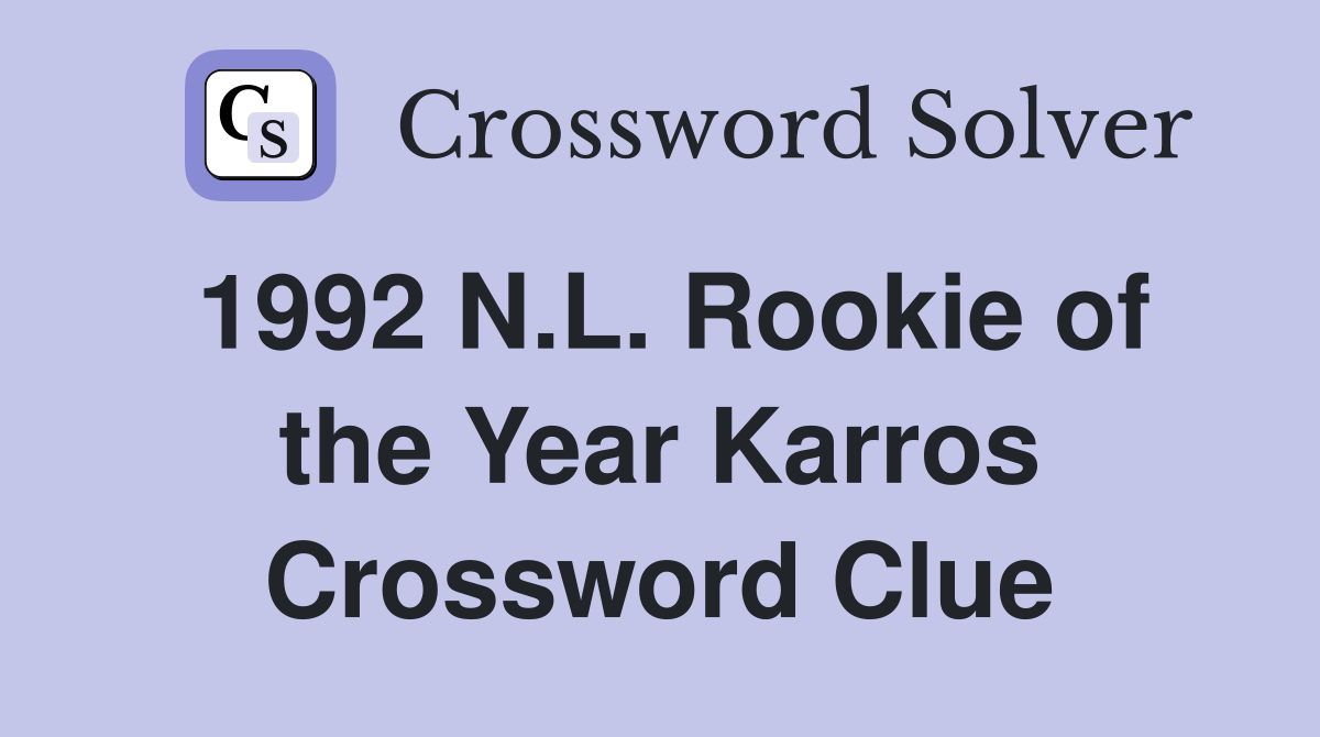 1992 N.L. Rookie of the Year Karros Crossword Clue