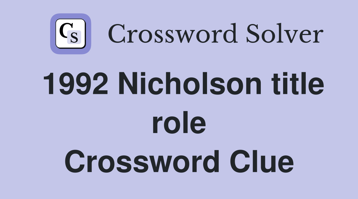 1992 Nicholson title role Crossword Clue