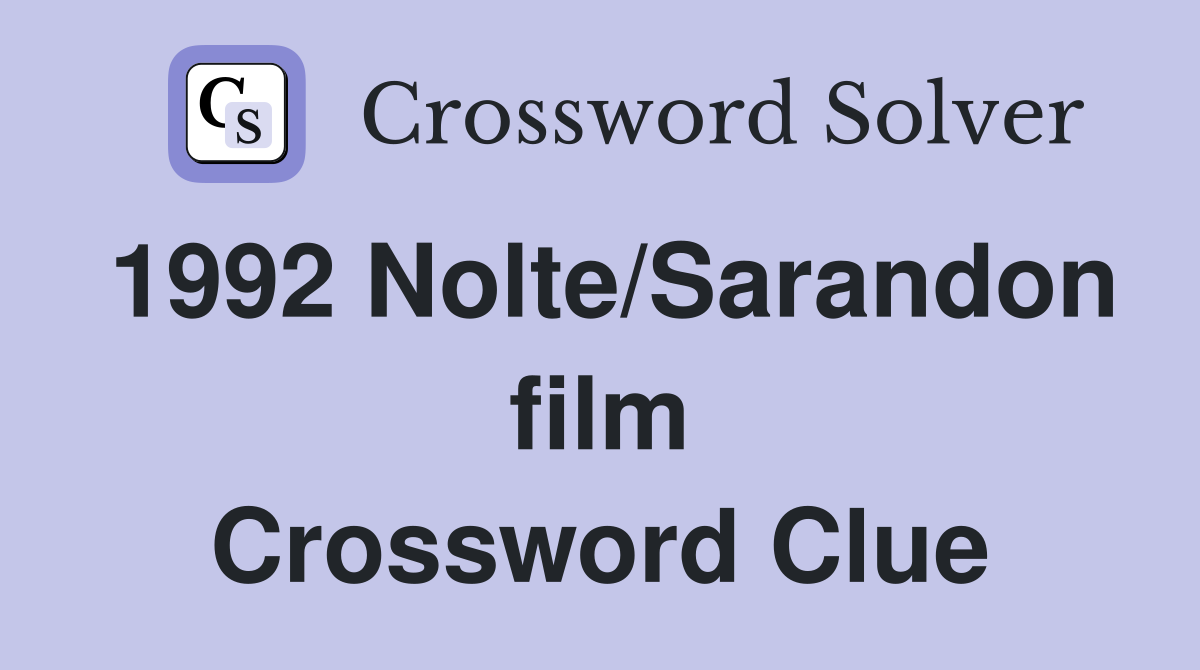 1992 Nolte/Sarandon film Crossword Clue
