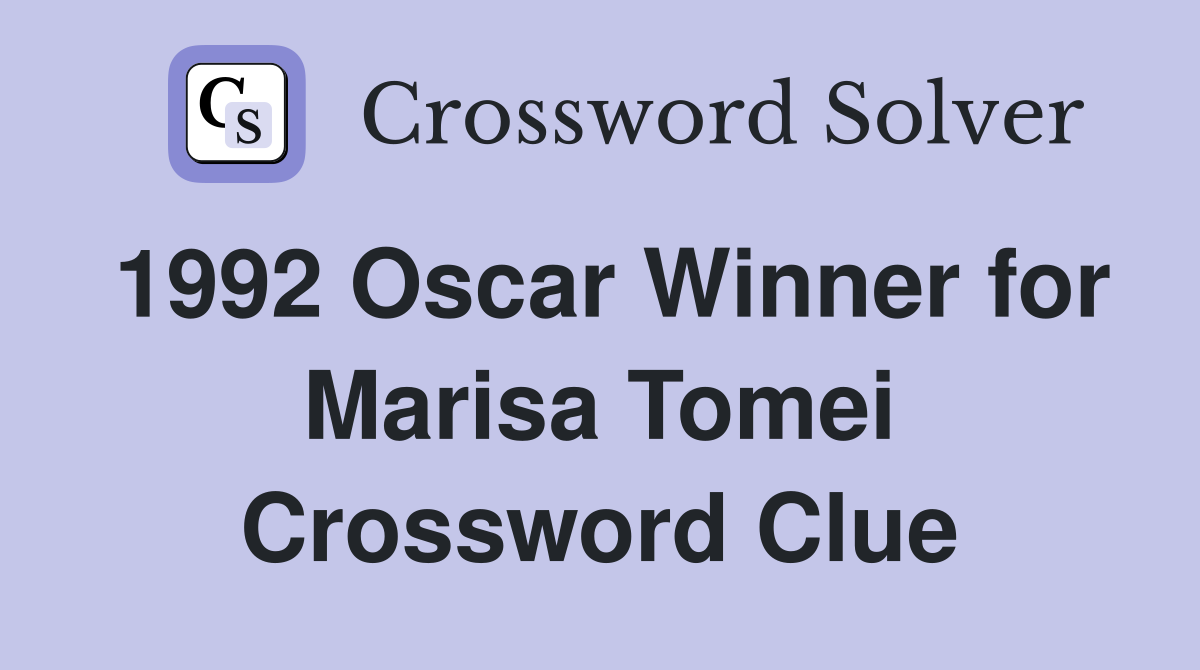 1992 Oscar Winner for Marisa Tomei Crossword Clue