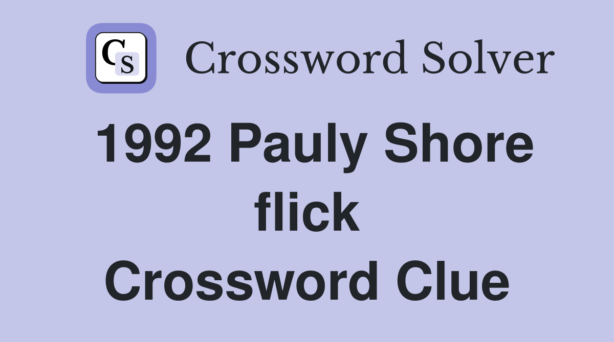 1992 Pauly Shore flick Crossword Clue