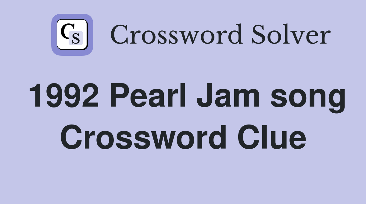 1992 Pearl Jam song Crossword Clue