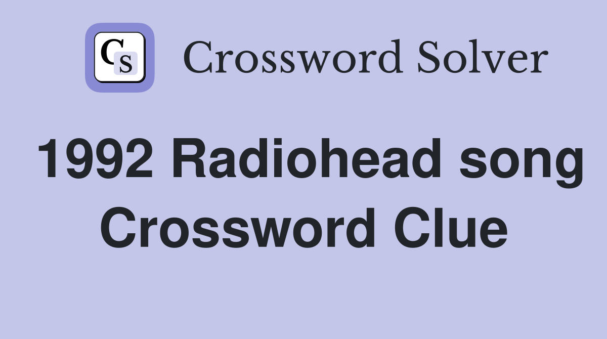 1992 Radiohead song Crossword Clue