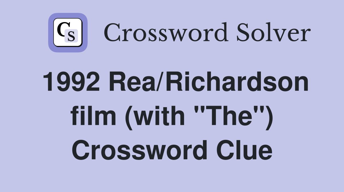 1992 Rea/Richardson film (with "The") Crossword Clue