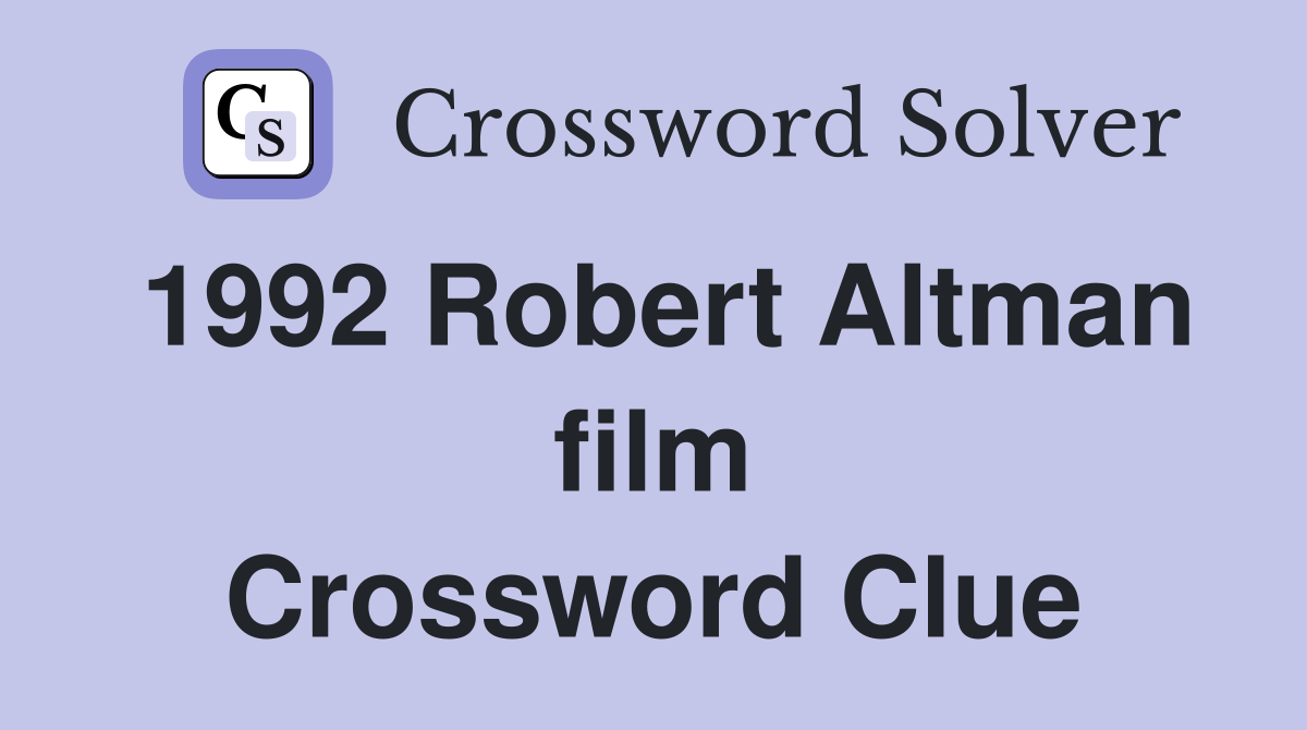 1992 Robert Altman film Crossword Clue