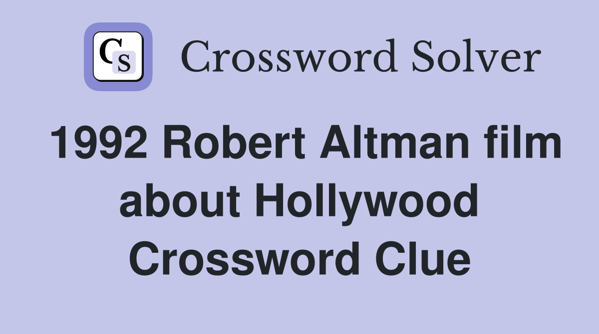 1992 Robert Altman film about Hollywood Crossword Clue