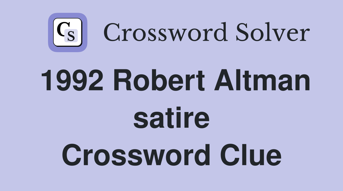1992 Robert Altman satire Crossword Clue