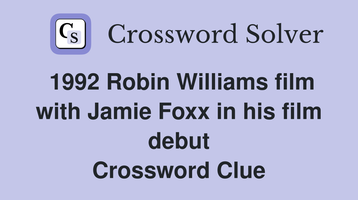 1992 Robin Williams film with Jamie Foxx in his film debut Crossword Clue