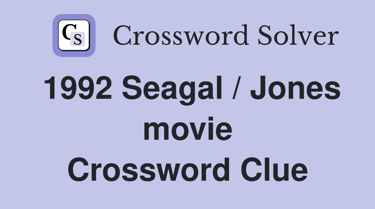 1992 Seagal / Jones movie Crossword Clue