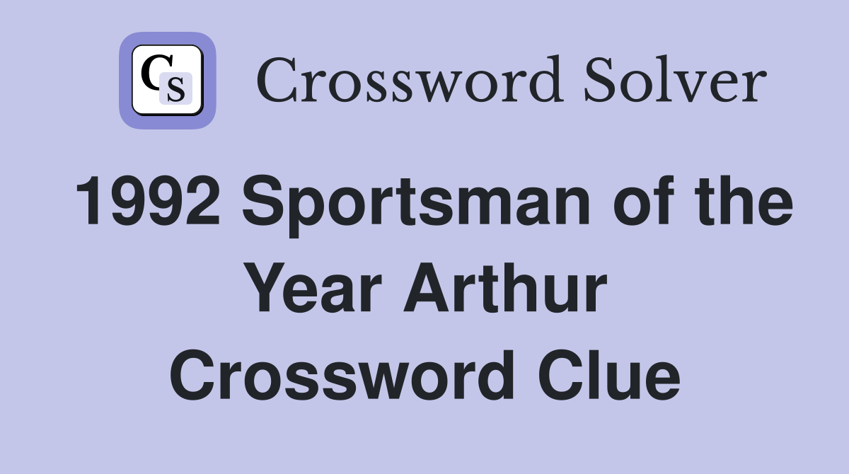 1992 Sportsman of the Year Arthur Crossword Clue