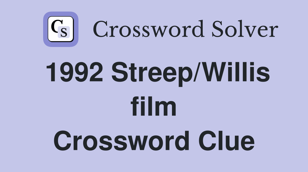 1992 Streep/Willis film Crossword Clue