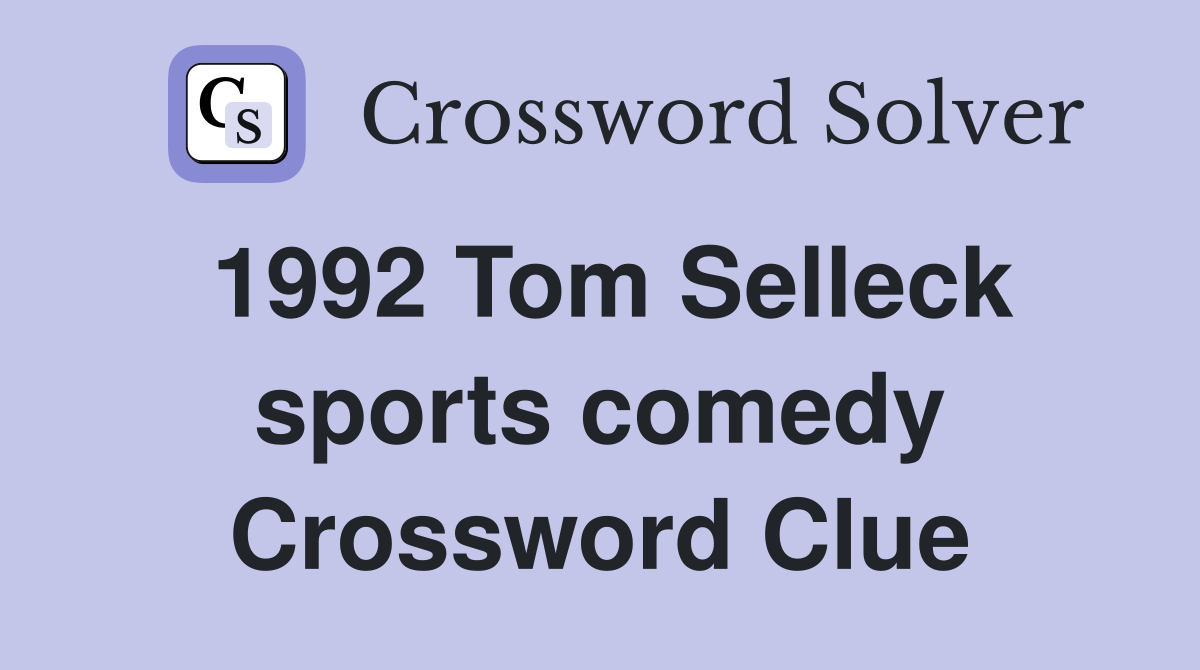 1992 Tom Selleck sports comedy Crossword Clue