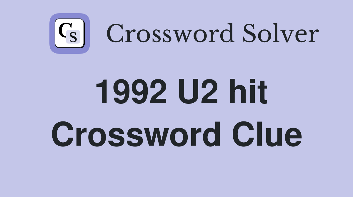 1992 U2 hit Crossword Clue