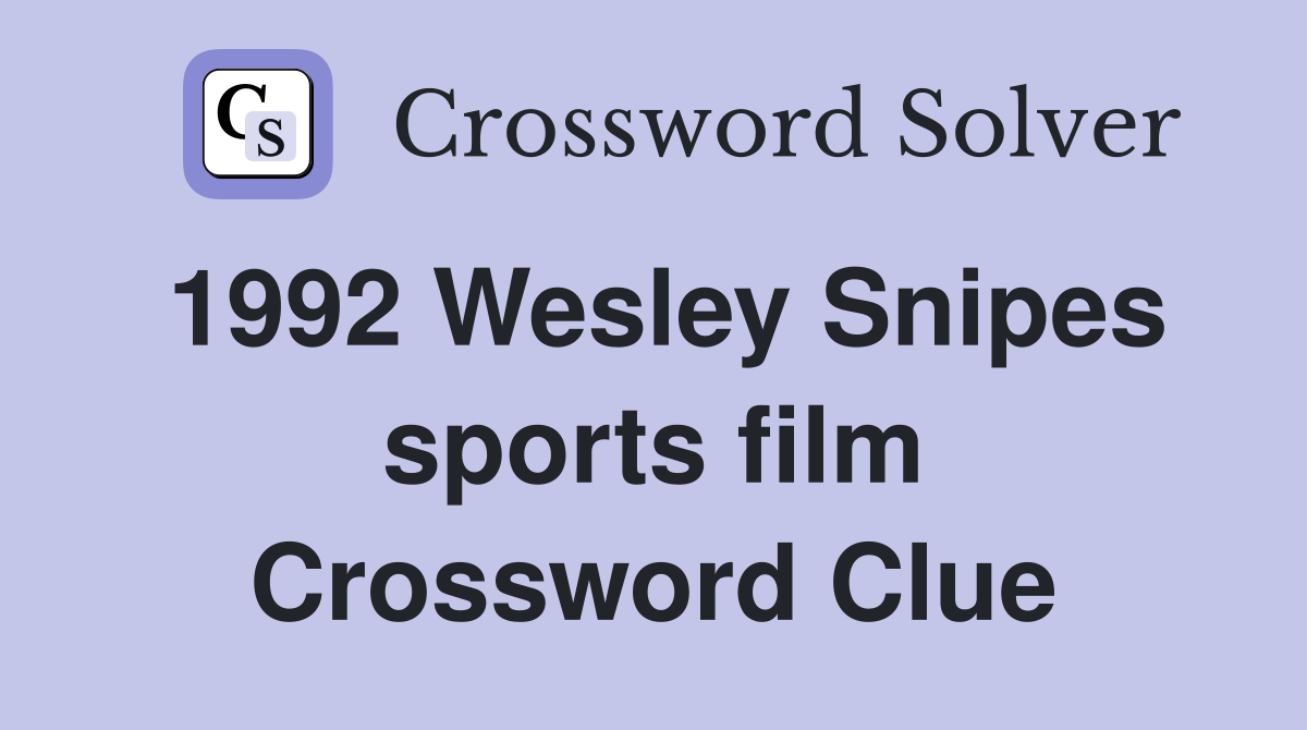 1992 Wesley Snipes sports film Crossword Clue