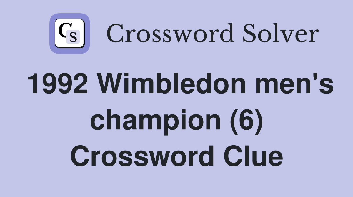 1992 Wimbledon men's champion (6) Crossword Clue