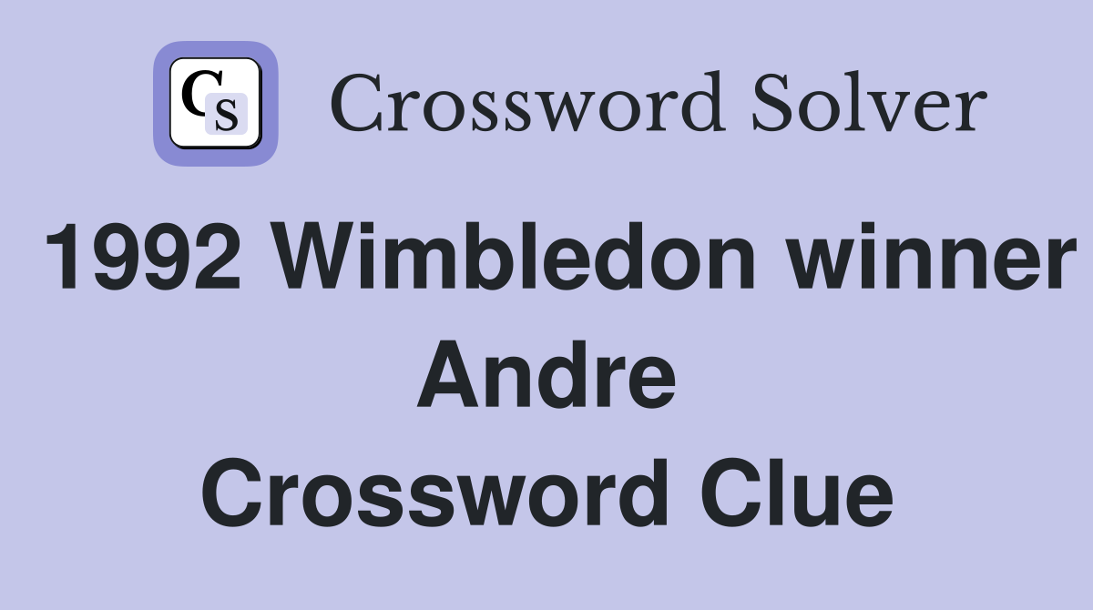 1992 Wimbledon winner Andre Crossword Clue