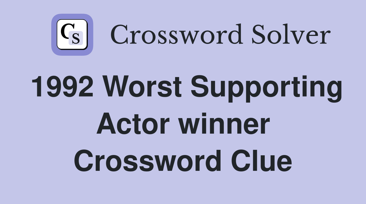 1992 Worst Supporting Actor winner Crossword Clue