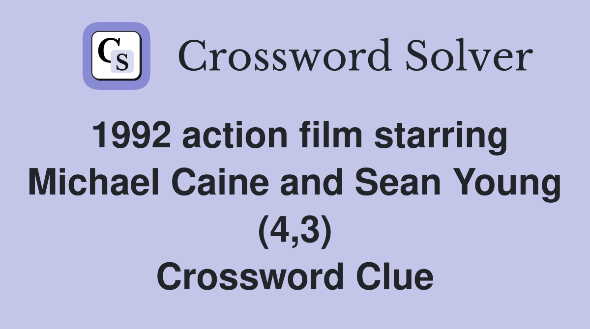 1992 action film starring Michael Caine and Sean Young (4,3) Crossword Clue