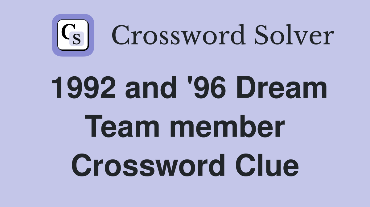 1992 and '96 Dream Team member Crossword Clue