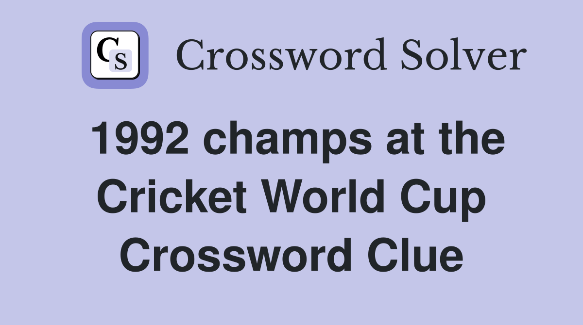 1992 champs at the Cricket World Cup Crossword Clue