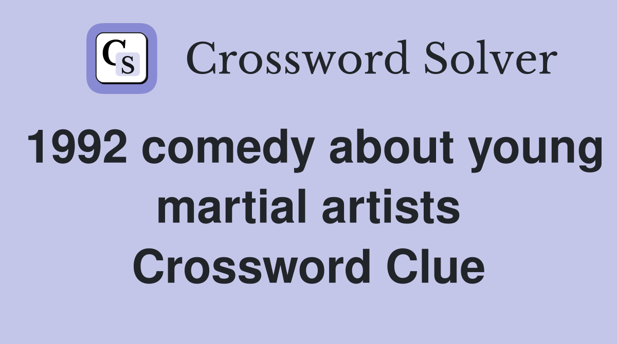 1992 comedy about young martial artists Crossword Clue