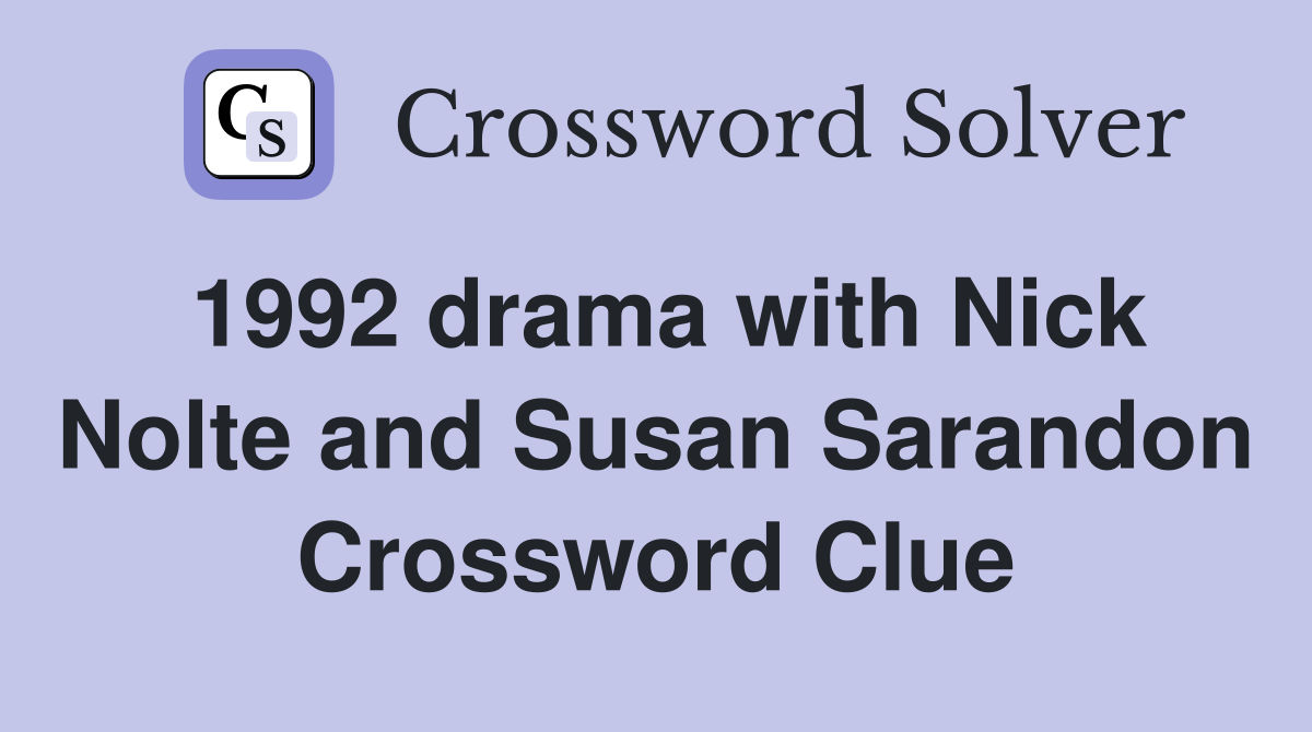 1992 drama with Nick Nolte and Susan Sarandon Crossword Clue