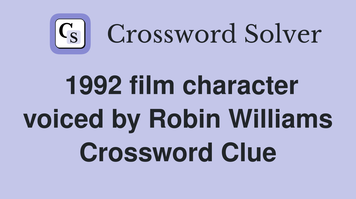 1992 film character voiced by Robin Williams Crossword Clue