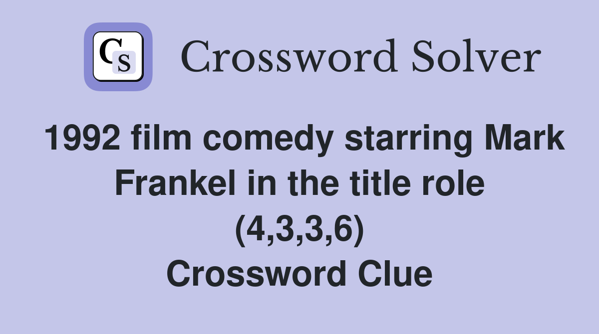 1992 film comedy starring Mark Frankel in the title role (4,3,3,6) Crossword Clue