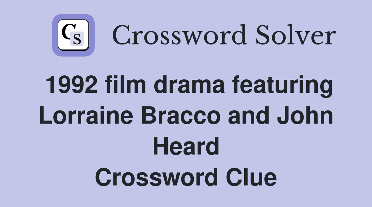 1992 film drama featuring Lorraine Bracco and John Heard Crossword Clue