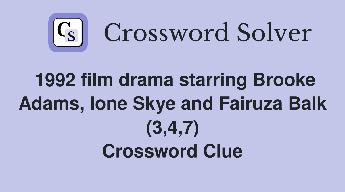 1992 film drama starring Brooke Adams, Ione Skye and Fairuza Balk (3,4,7) Crossword Clue