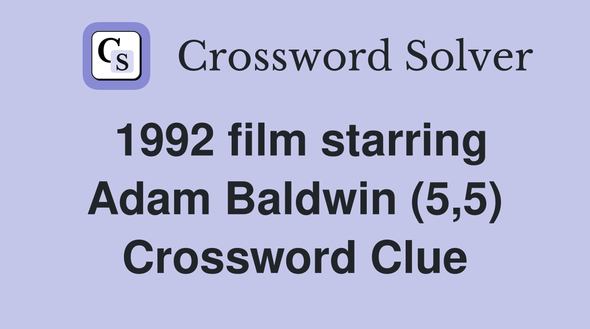 1992 film starring Adam Baldwin (5,5) Crossword Clue