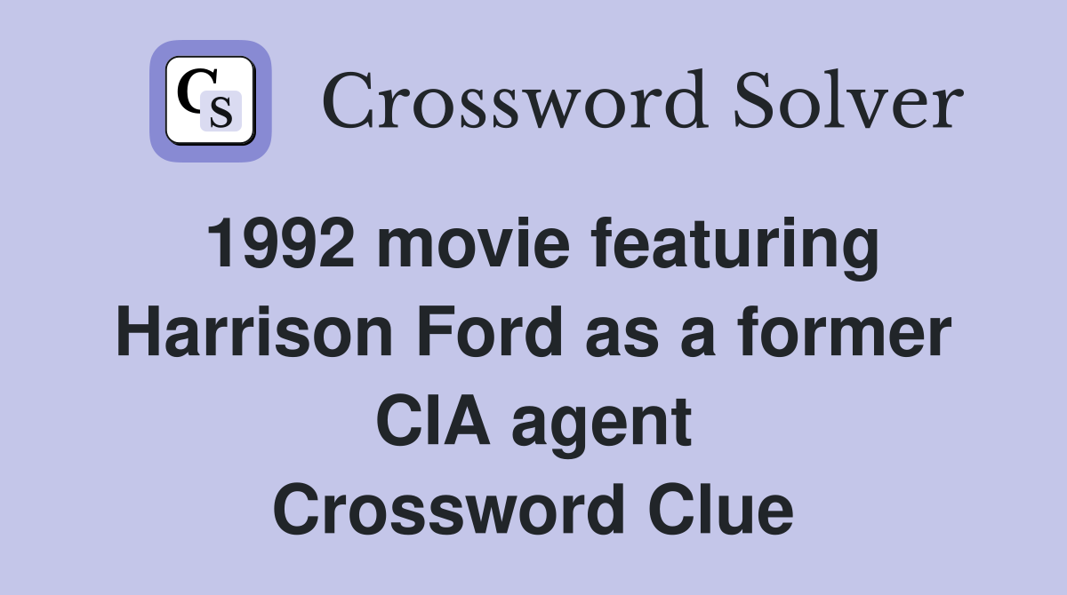 1992 movie featuring Harrison Ford as a former CIA agent Crossword Clue