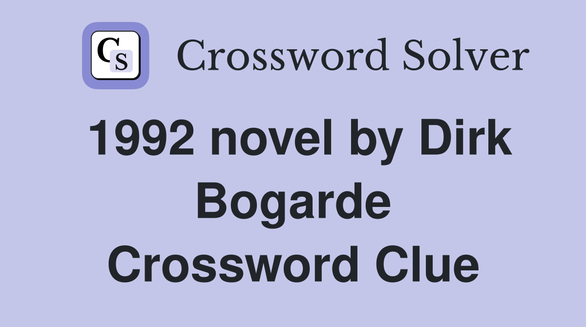 1992 novel by Dirk Bogarde Crossword Clue