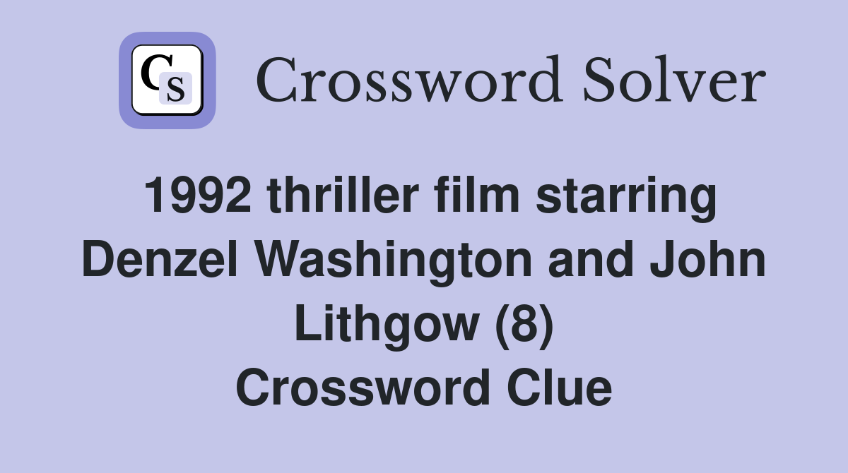 1992 thriller film starring Denzel Washington and John Lithgow (8) Crossword Clue