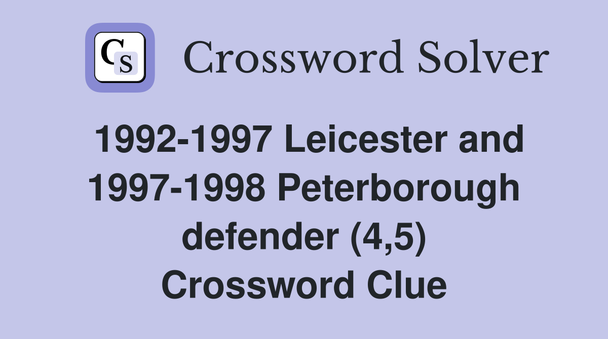 1992-1997 Leicester and 1997-1998 Peterborough defender (4,5) Crossword Clue