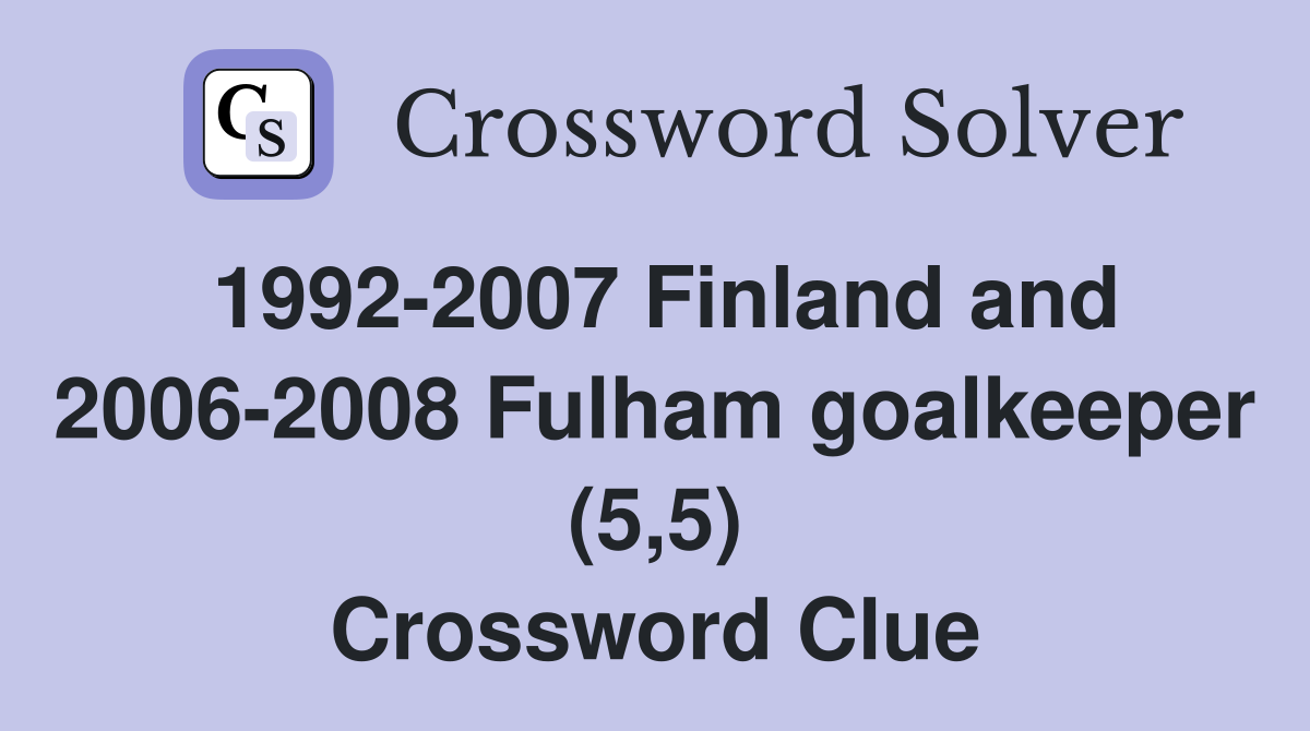 1992-2007 Finland and 2006-2008 Fulham goalkeeper (5,5) Crossword Clue