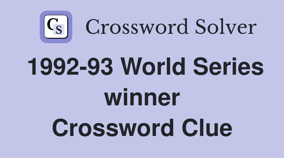 1992-93 World Series winner Crossword Clue