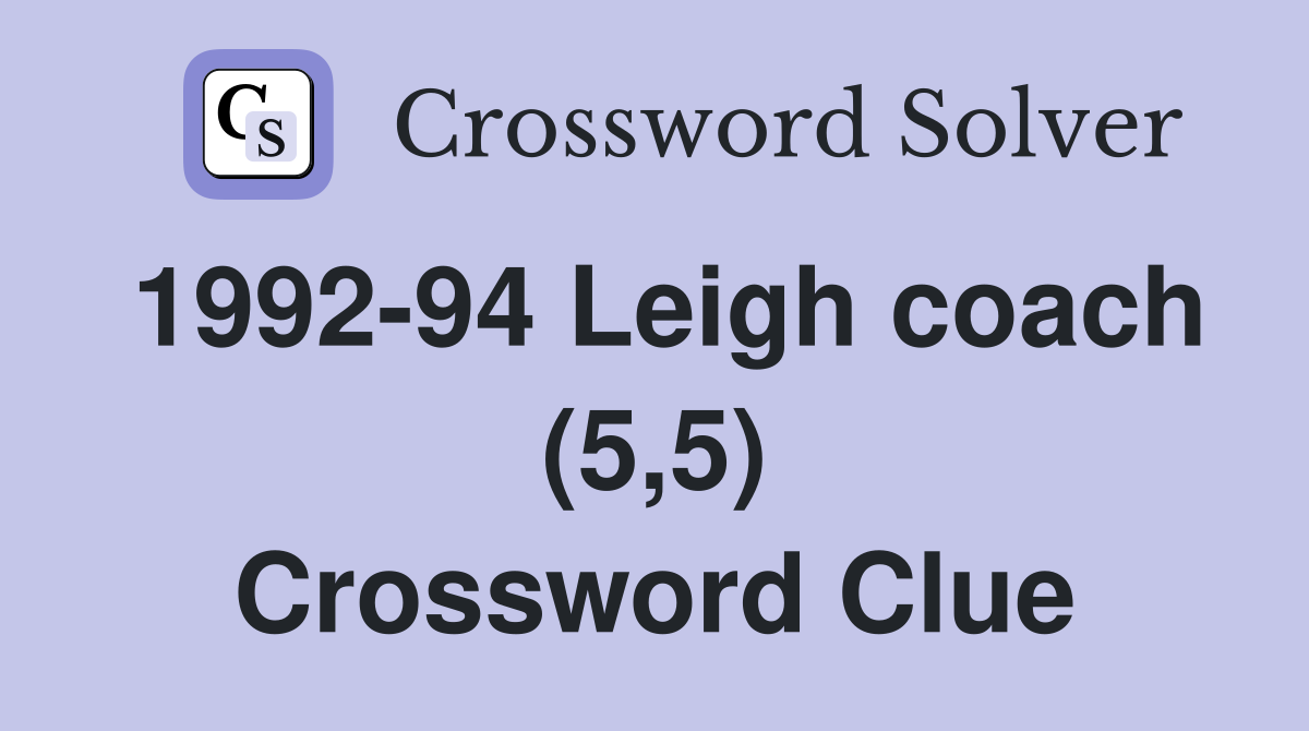 1992-94 Leigh coach (5,5) Crossword Clue