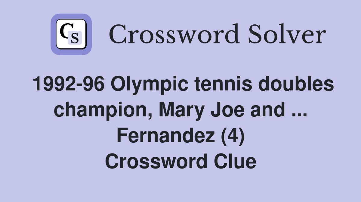 1992-96 Olympic tennis doubles champion, Mary Joe and ... Fernandez (4) Crossword Clue
