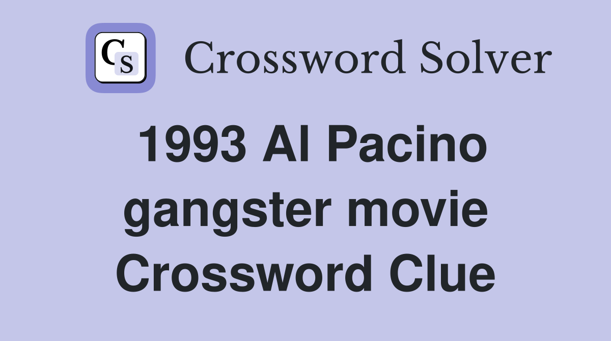 1993 Al Pacino gangster movie Crossword Clue
