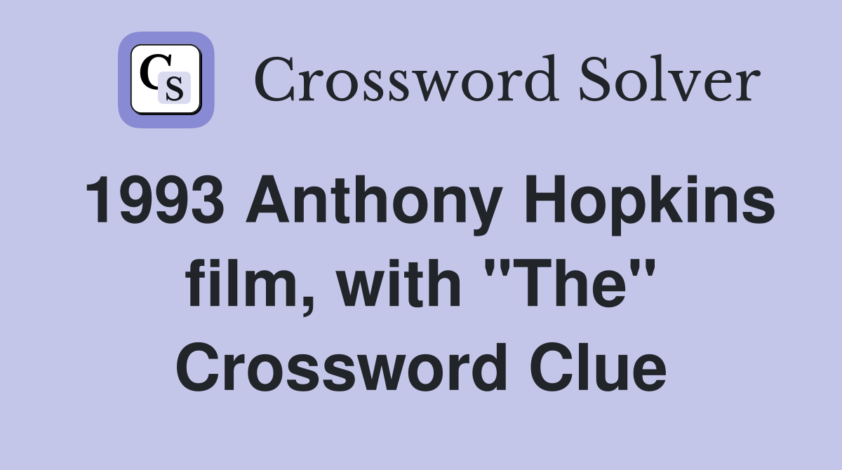 1993 Anthony Hopkins film, with "The" Crossword Clue