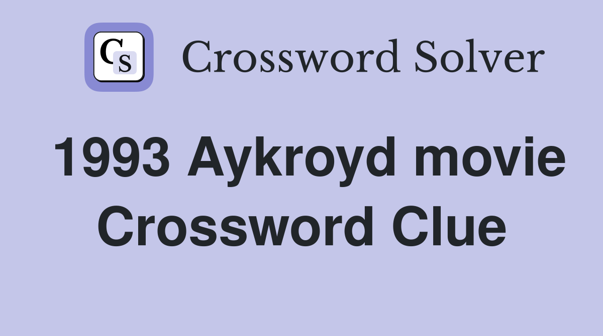 1993 Aykroyd movie Crossword Clue