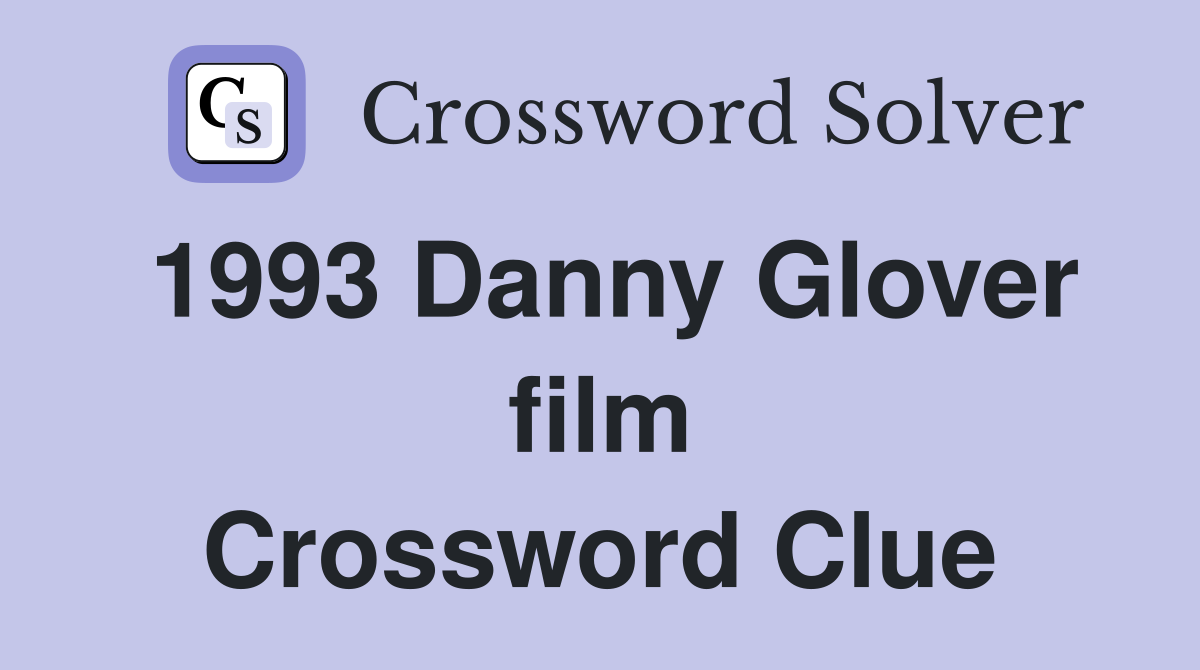 1993 Danny Glover film Crossword Clue