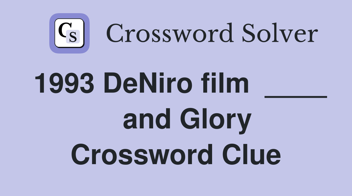 1993 DeNiro film  ____    and Glory Crossword Clue